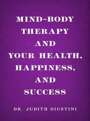 cover image of Mind-Body Therapy and Your Health, Happiness, and Success